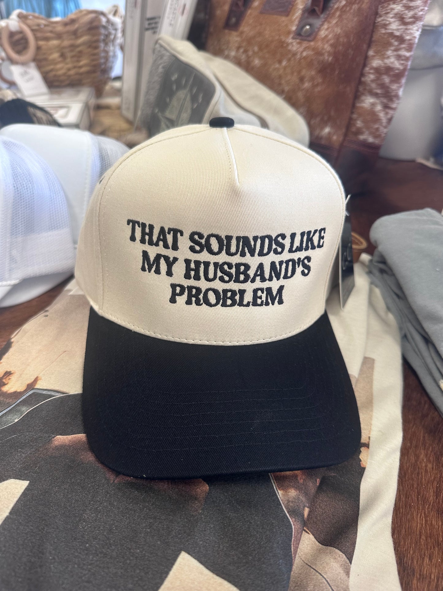 “That sounds like my husbands problem” canvas cap